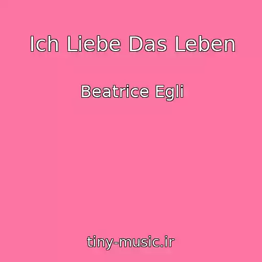 کاور آهنگ Ich Liebe Das Leben از Beatrice Egli