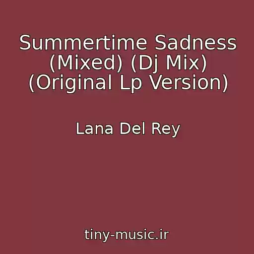 کاور آهنگ Summertime Sadness (Mixed) (Dj Mix) (Original Lp Version) از Lana Del Rey