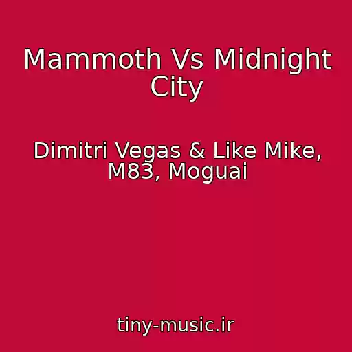 کاور آهنگ Mammoth Vs Midnight City از Dimitri Vegas & Like Mike, M83, Moguai