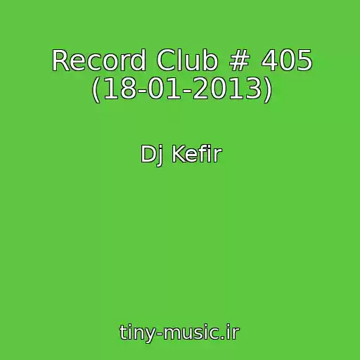 کاور آهنگ Record Club # 405 (18-01-2013) از Dj Kefir
