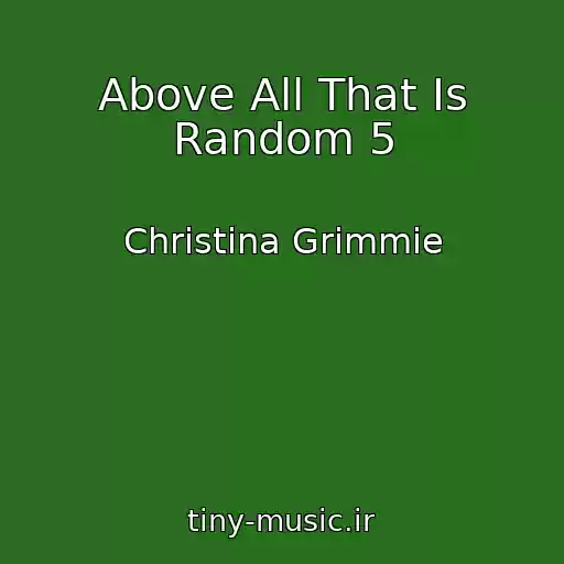 کاور آهنگ Above All That Is Random 5 از Christina Grimmie