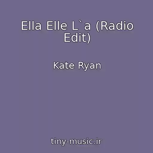 کاور آهنگ Ella Elle L`a (Radio Edit) از Kate Ryan