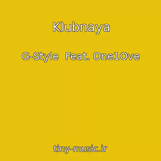 کاور آهنگ Klubnaya از G-Style  Feat. One1Ove