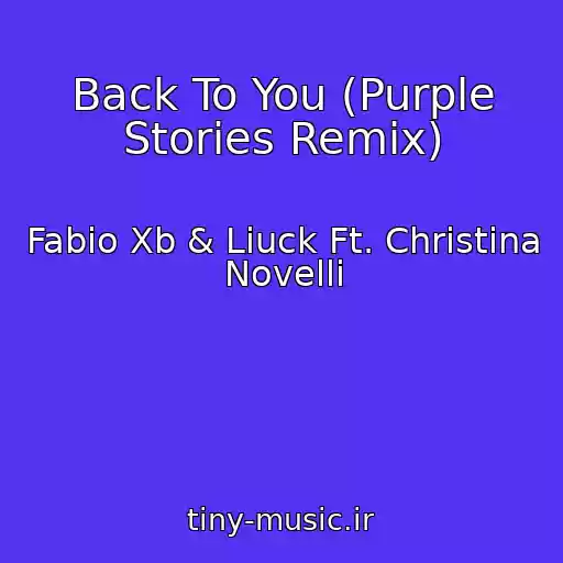 کاور آهنگ Back To You (Purple Stories Remix) از Fabio Xb & Liuck Ft. Christina Novelli