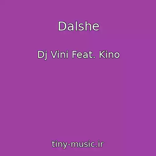 کاور آهنگ Dalshe از Dj Vini Feat. Kino