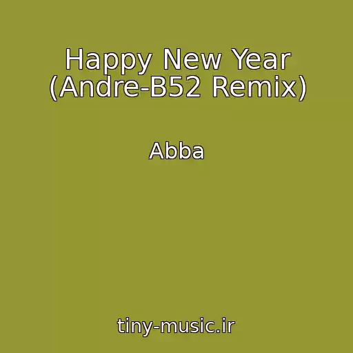 کاور آهنگ Happy New Year (Andre-B52 Remix) از Abba