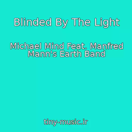کاور آهنگ Blinded By The Light از Michael Mind Feat. Manfred Mann's Earth Band