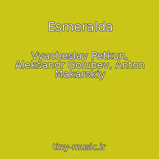 کاور آهنگ Esmeralda از Vyacheslav Petkun, Aleksandr Golubev, Anton Makarskiy