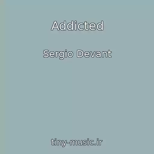 کاور آهنگ Addicted از Sergio Devant