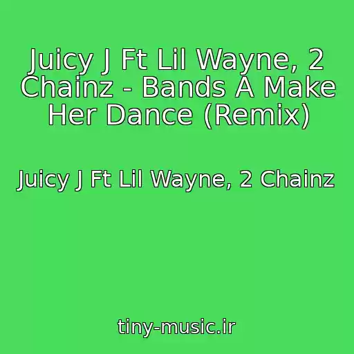 کاور آهنگ Juicy J Ft Lil Wayne, 2 Chainz - Bands A Make Her Dance (Remix) از Juicy J Ft Lil Wayne, 2 Chainz