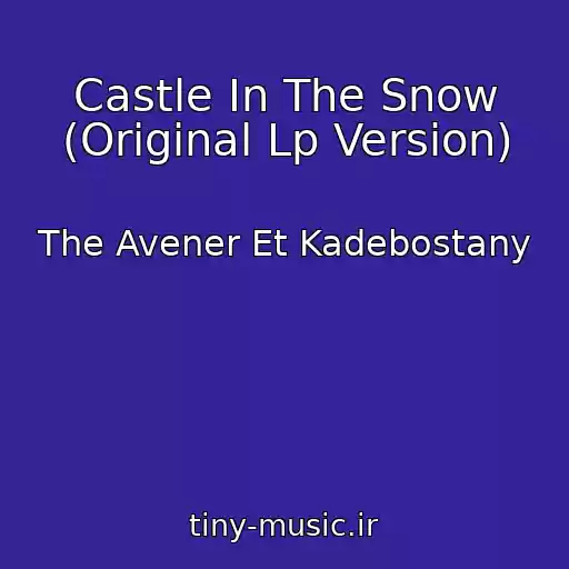 کاور آهنگ Castle In The Snow (Original Lp Version) از The Avener Et Kadebostany