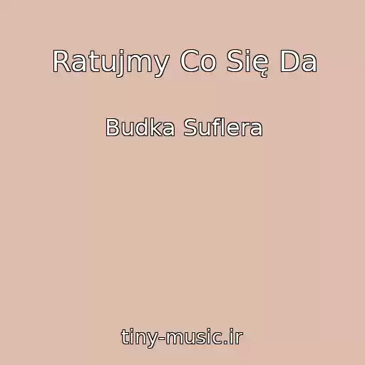 کاور آهنگ Ratujmy Co Się Da از Budka Suflera