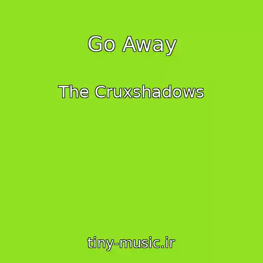 کاور آهنگ Go Away از The Cruxshadows