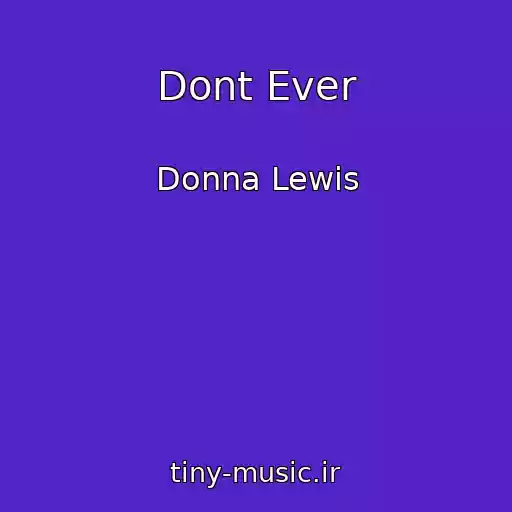 کاور آهنگ Dont Ever از Donna Lewis