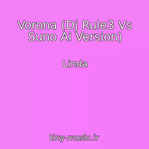 کاور آهنگ Vorona (Dj Rule3 Vs Suno Ai Version) از Linda