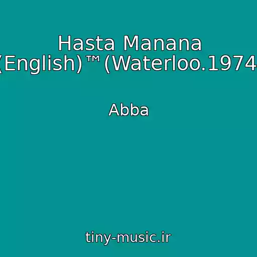 کاور آهنگ Hasta Manana (English)™(Waterloo.1974) از Abba