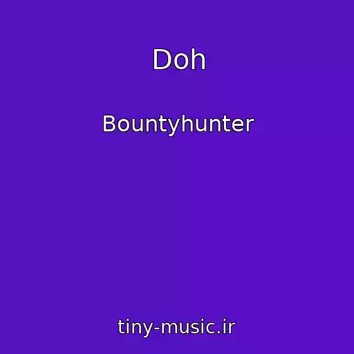 کاور آهنگ Doh از Bountyhunter
