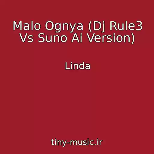 کاور آهنگ Malo Ognya (Dj Rule3 Vs Suno Ai Version) از Linda