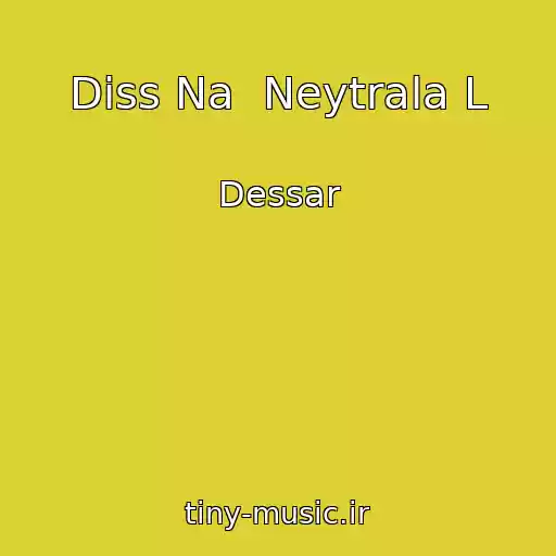 کاور آهنگ Diss Na  Neytrala L از Dessar