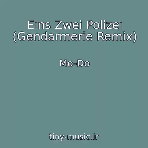 کاور آهنگ Eins Zwei Polizei (Gendarmerie Remix) از Mo-Do