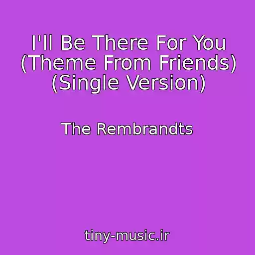 کاور آهنگ I'll Be There For You (Theme From Friends) (Single Version) از The Rembrandts