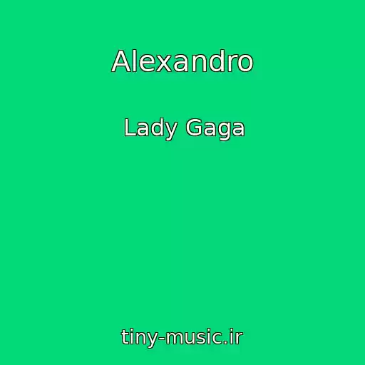 کاور آهنگ Alexandro از Lady Gaga