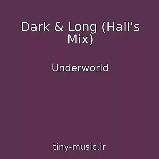 کاور آهنگ Dark & Long (Hall's Mix) از Underworld