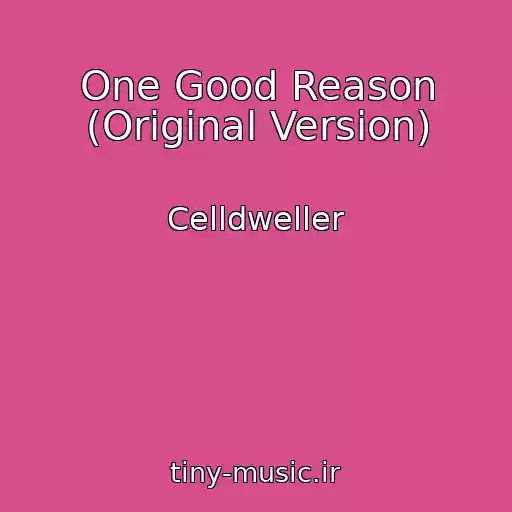 کاور آهنگ One Good Reason (Original Version) از Celldweller