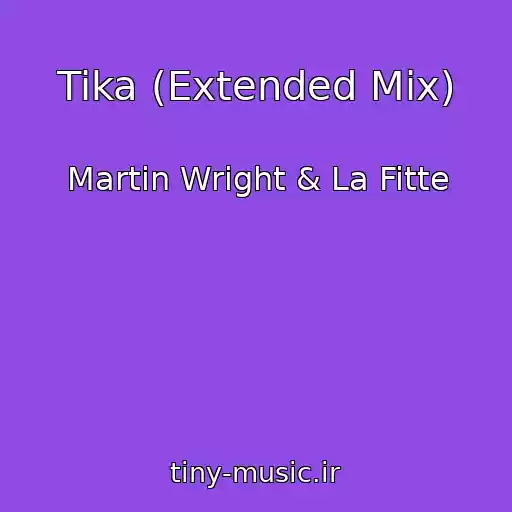 کاور آهنگ Tika (Extended Mix) از Martin Wright & La Fitte