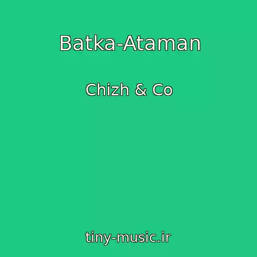 کاور آهنگ Batka-Ataman از Chizh & Co