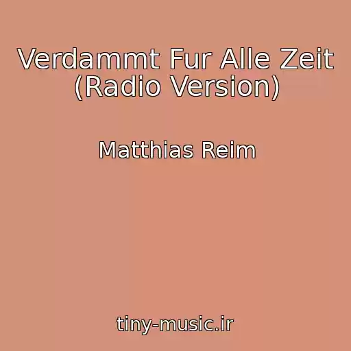 کاور آهنگ Verdammt Fur Alle Zeit (Radio Version) از Matthias Reim