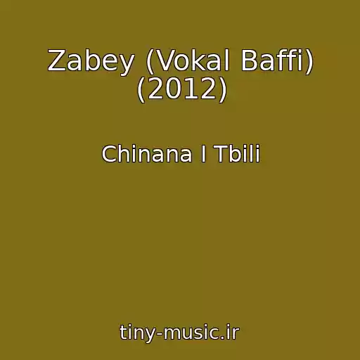 کاور آهنگ Zabey (Vokal Baffi) (2012) از Chinana I Tbili