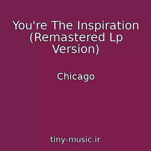کاور آهنگ You're The Inspiration (Remastered Lp Version) از Chicago