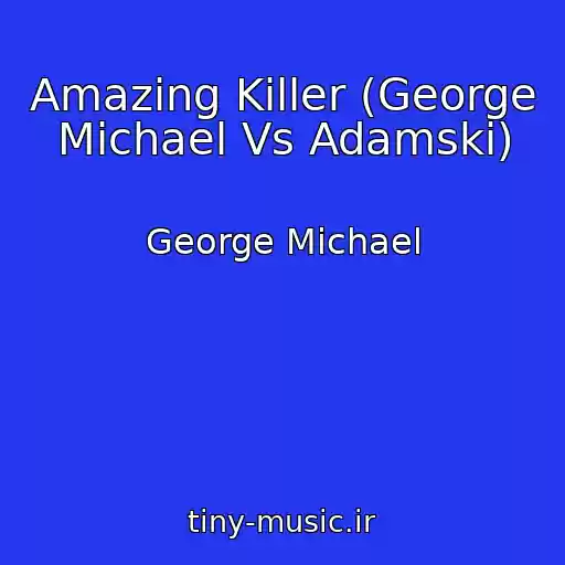 کاور آهنگ Amazing Killer (George Michael Vs Adamski) از George Michael