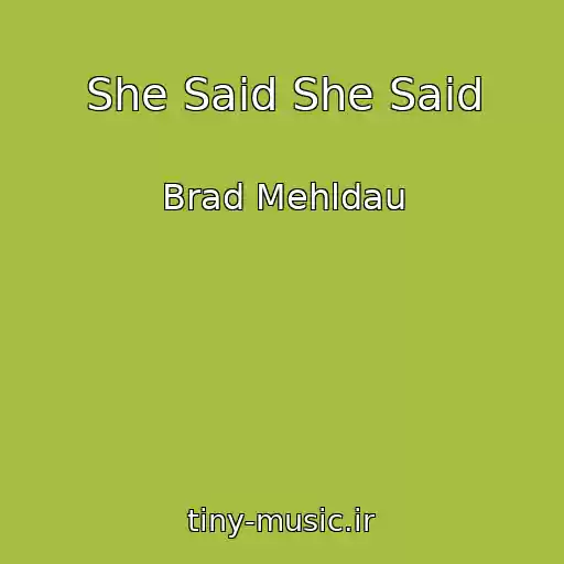 کاور آهنگ She Said She Said از Brad Mehldau