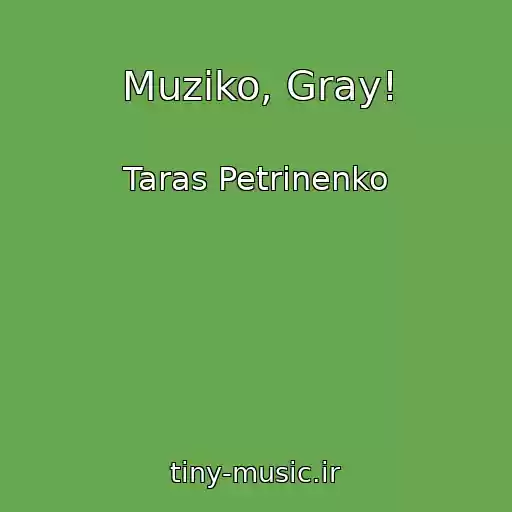 کاور آهنگ Muziko, Gray! از Taras Petrinenko