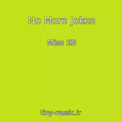 کاور آهنگ No More Jokes از Miss K8