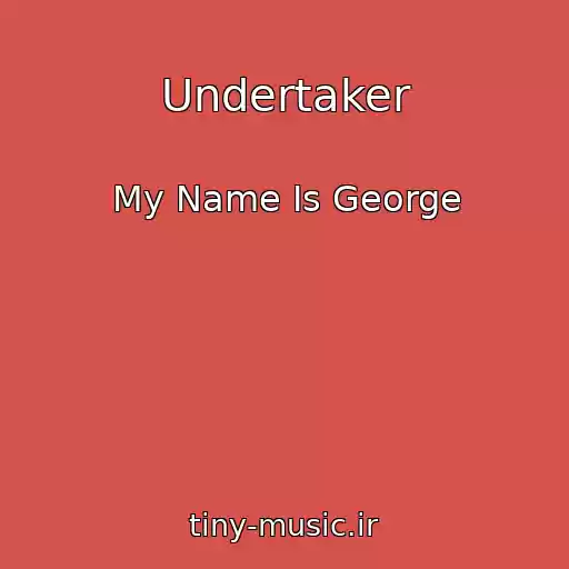 کاور آهنگ Undertaker از My Name Is George