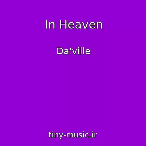 کاور آهنگ In Heaven از Da'ville