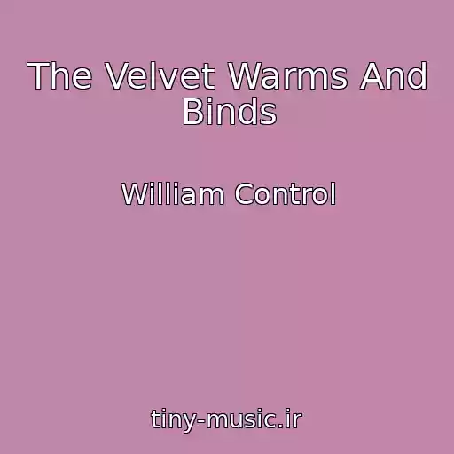 کاور آهنگ The Velvet Warms And Binds از William Control