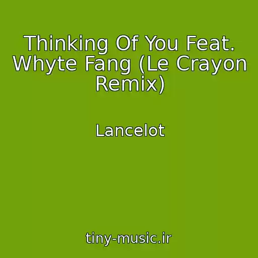 کاور آهنگ Thinking Of You Feat. Whyte Fang (Le Crayon Remix) از Lancelot
