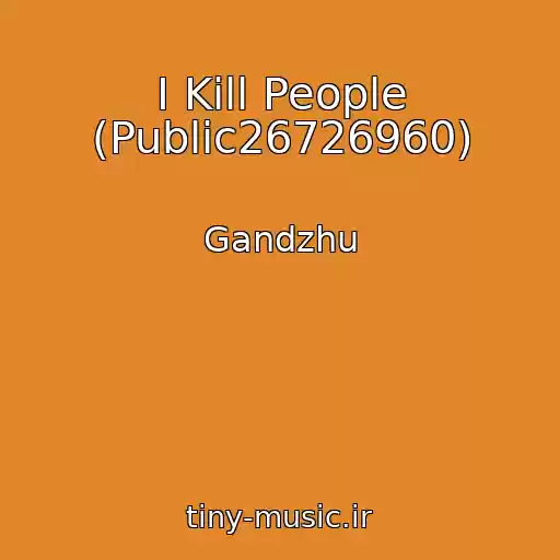 کاور آهنگ I Kill People (Public26726960) از Gandzhu