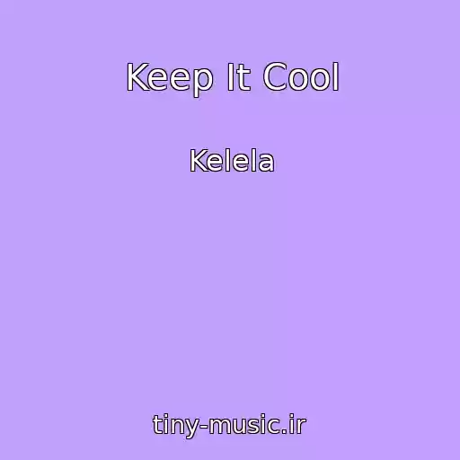 کاور آهنگ Keep It Cool از Kelela