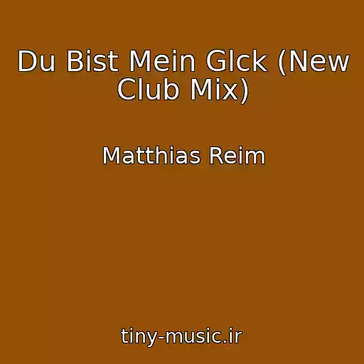 کاور آهنگ Du Bist Mein Glck (New Club Mix) از Matthias Reim