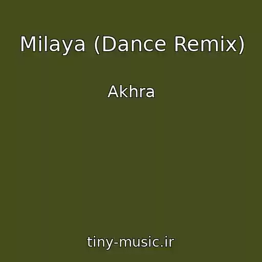 کاور آهنگ Milaya (Dance Remix) از Akhra
