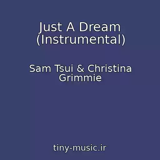 کاور آهنگ Just A Dream (Instrumental) از Sam Tsui & Christina Grimmie