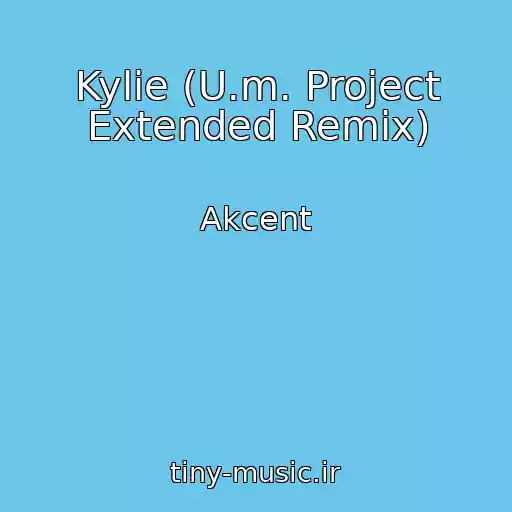 کاور آهنگ Kylie (U.m. Project Extended Remix) از Akcent