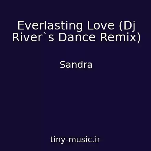 کاور آهنگ Everlasting Love (Dj River`s Dance Remix) از Sandra