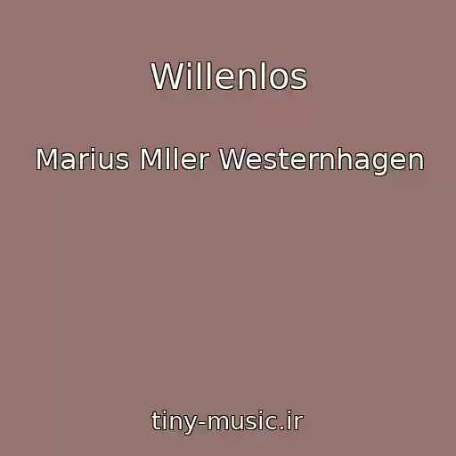 کاور آهنگ Willenlos از Marius Mller Westernhagen