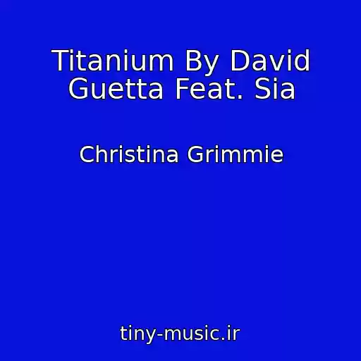 کاور آهنگ Titanium By David Guetta Feat. Sia از Christina Grimmie